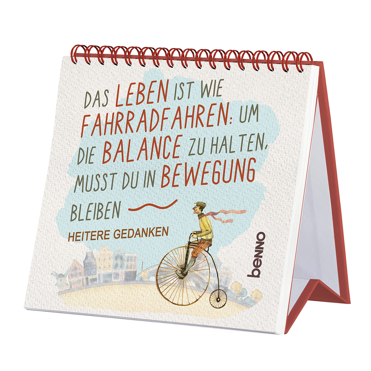 Das Leben ist wie Fahrradfahren: um die Balance zu halten, musst du in Bewegung 