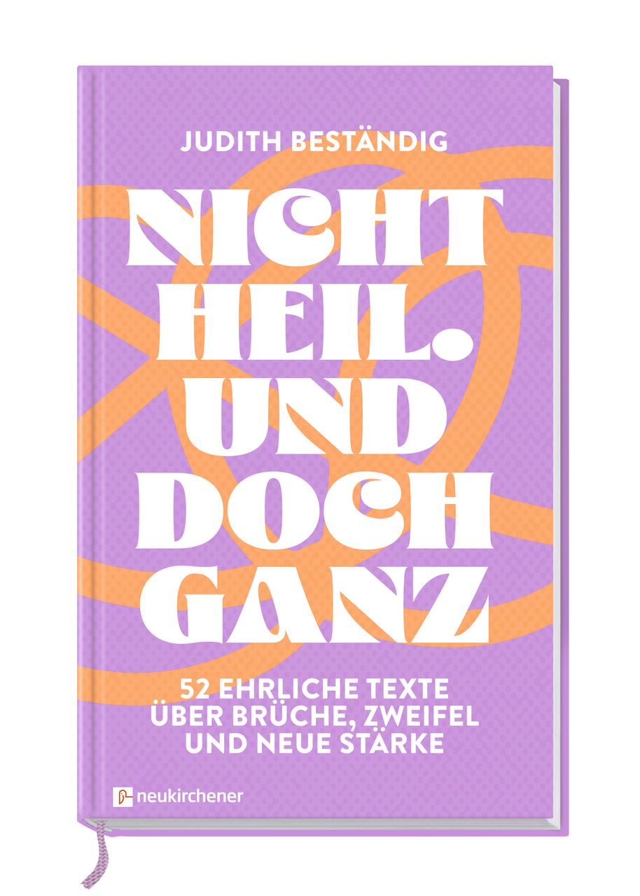 Buch - Nicht heil. Und doch ganz