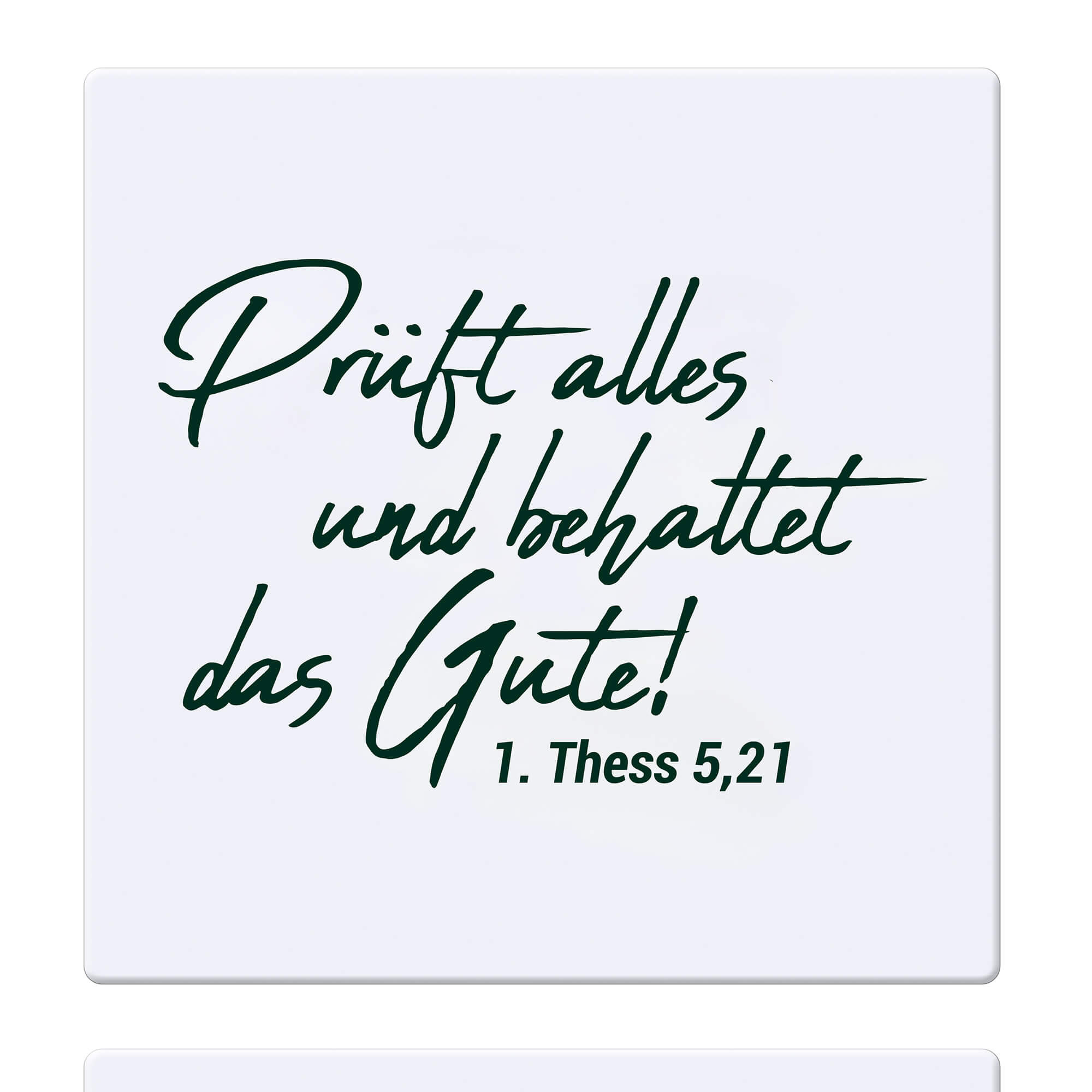 Dekoration - Keramikfliese 'Prüft alles und behaltet das Gute!           1. Thessalonicher 5, - Keramikfliese