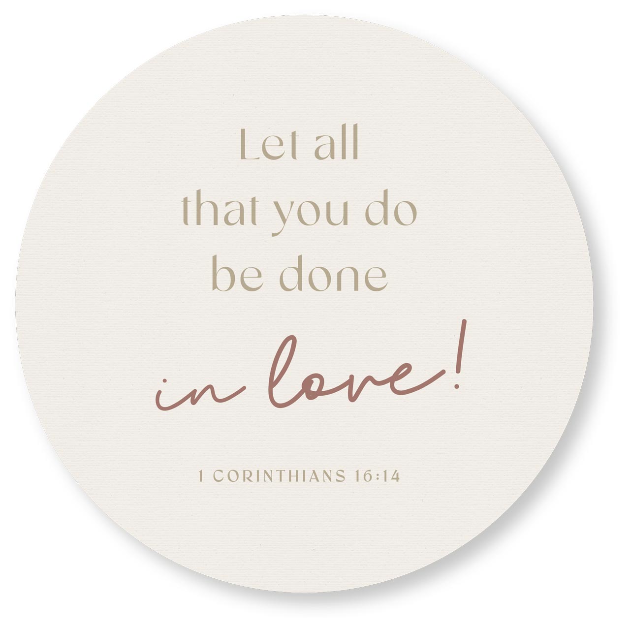 Wanddekoration - Wandschmuckbild 'Let all that you do be done in love!' - Bild Kreis Rund