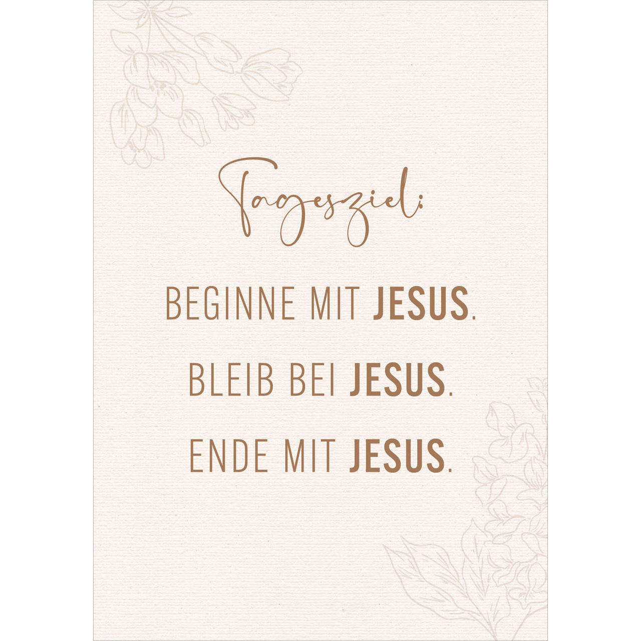 Postkarte 'Tagesziel: Beginn mit Jesus. Bleib bei Jesus. Ende mit Jesus.' 12 x