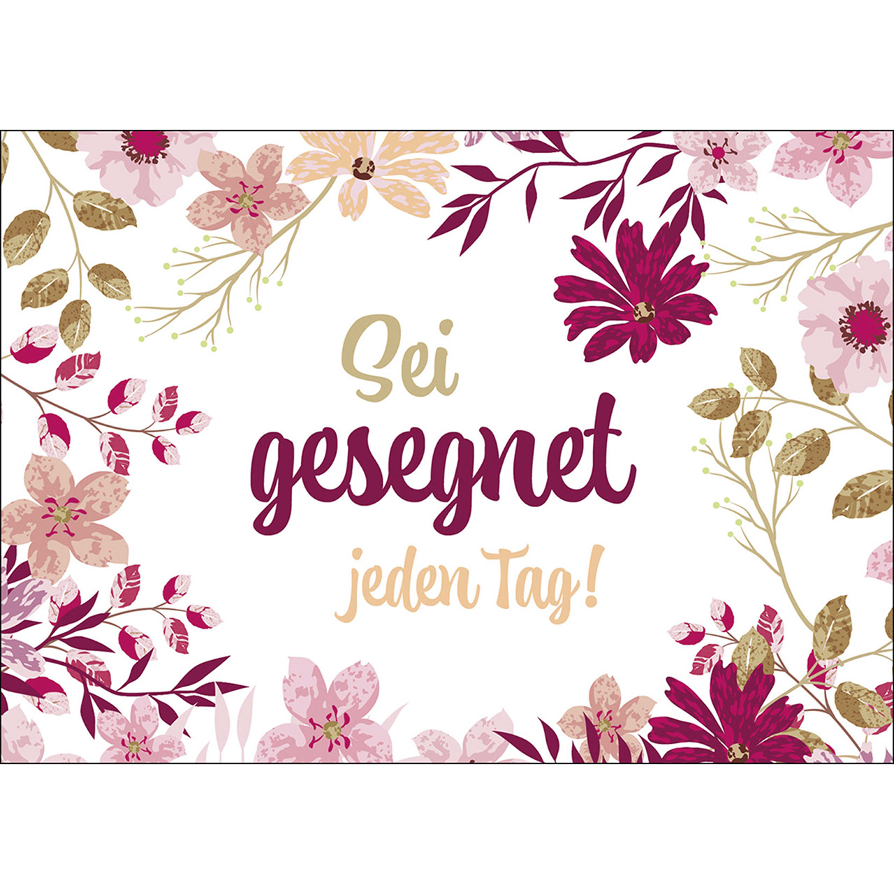 Sei gesegnet jeden Tag!