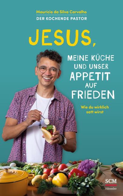 Jesus, meine Küche und unser Appetit auf Frieden Buch - Jesus, meine Küche und unser Appetit auf Frieden