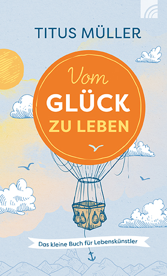 Vom Glück zu leben Buch - Vom Glück zu leben