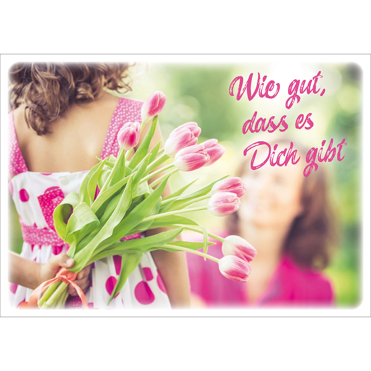 Wie gut, dass es Dich gibt