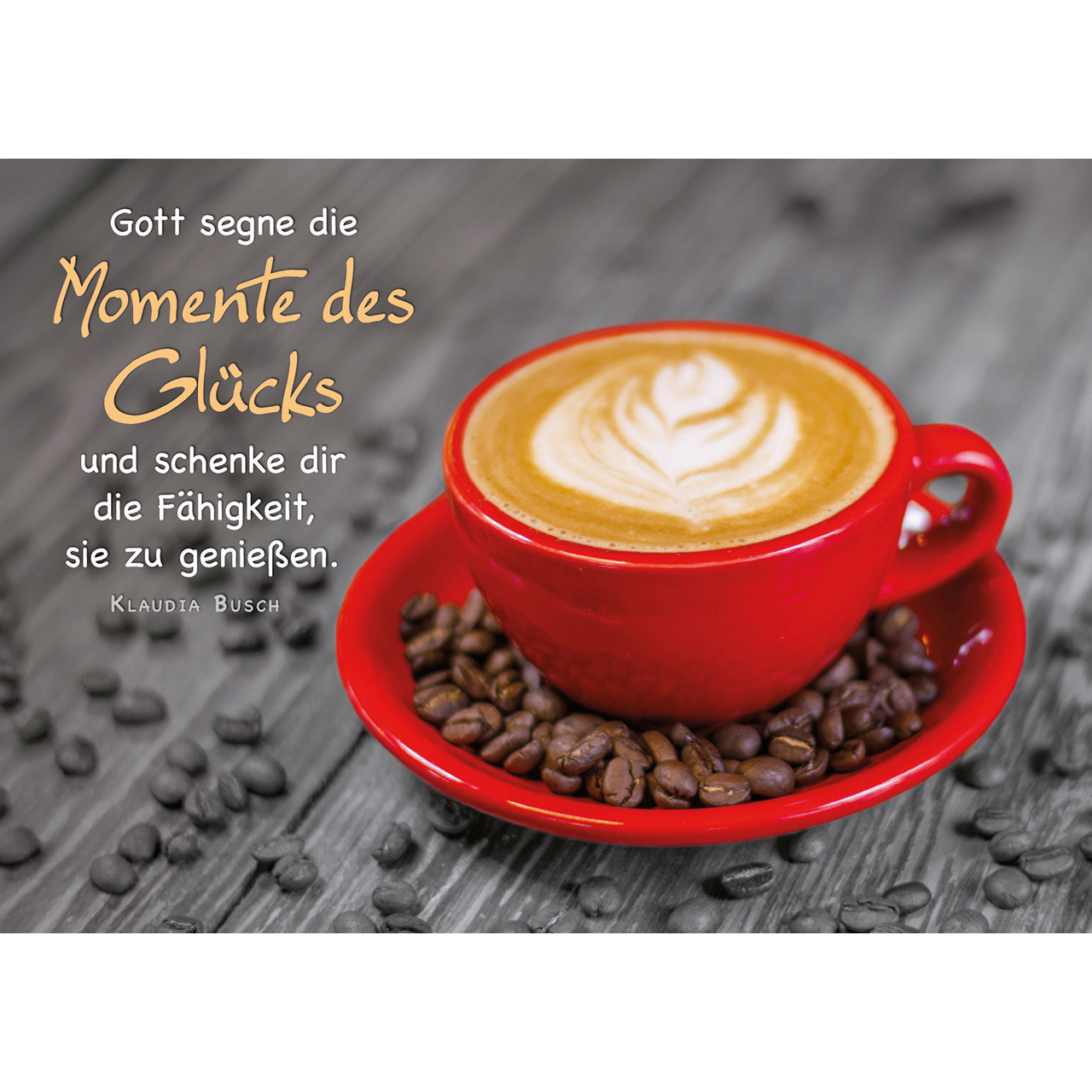 Postkarten - Momente des Glücks - Tasse Kaffeebohnen Kaffe Milchschaum Blatt