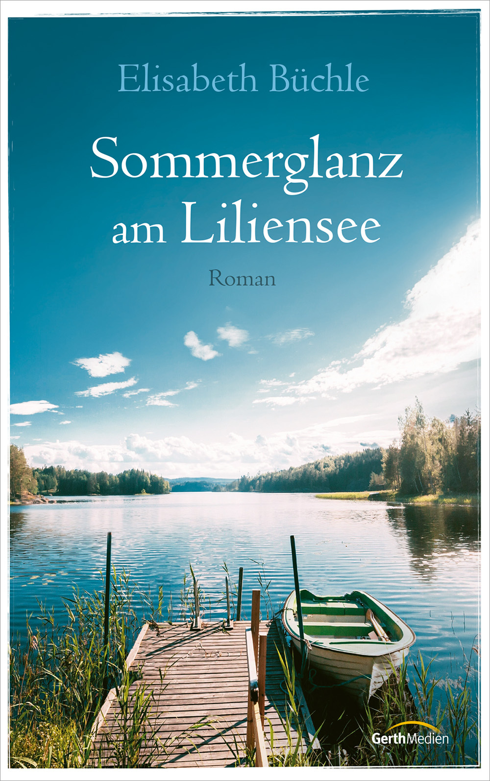 Buch - Sommerglanz am Liliensee - See Boot Steg Wasser Pflanzen Bäume Himmel Wolken