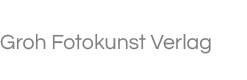 Groh Fotokunst Verlag Groh Fotokunst Verlag