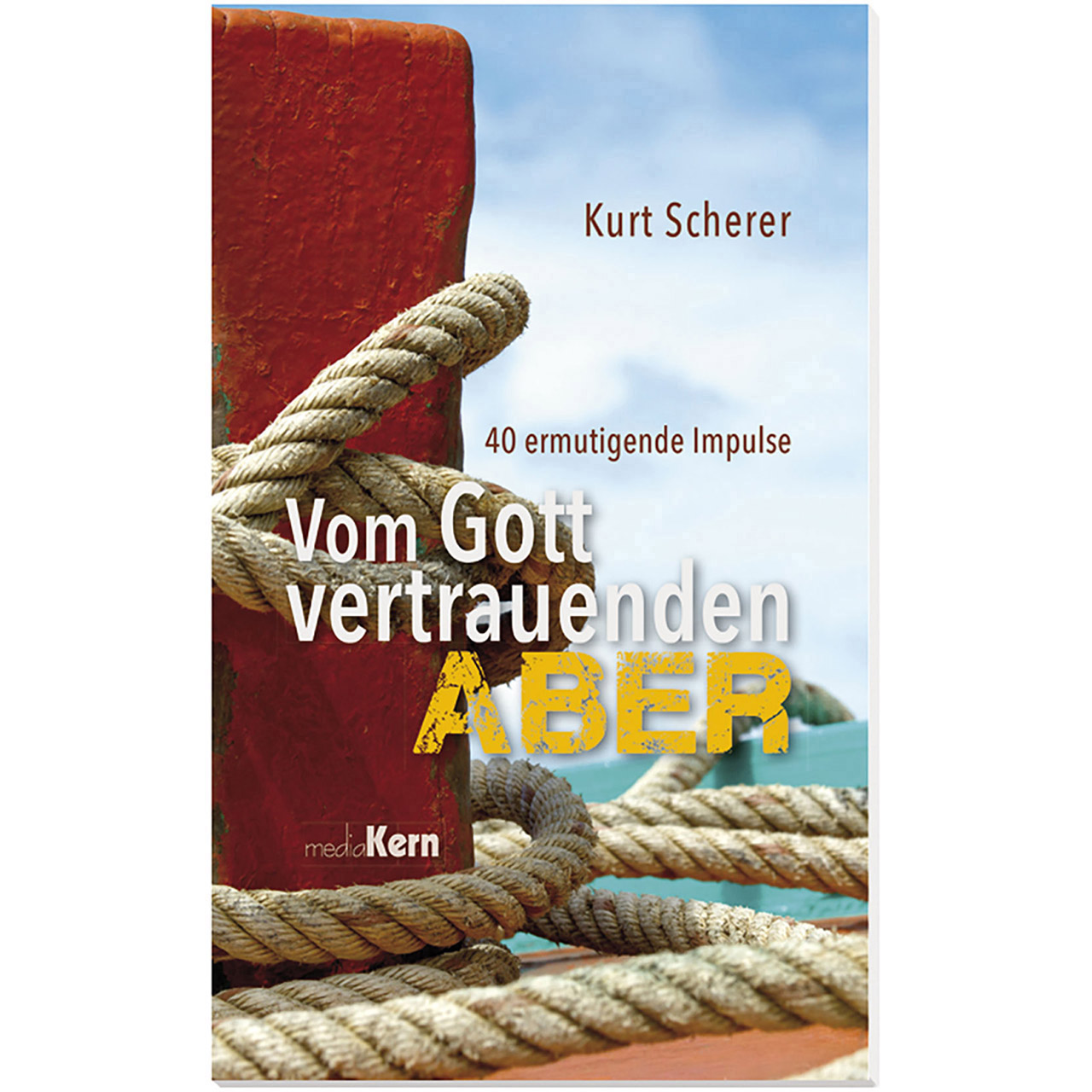 Vom Gott vertrauenden ABER
