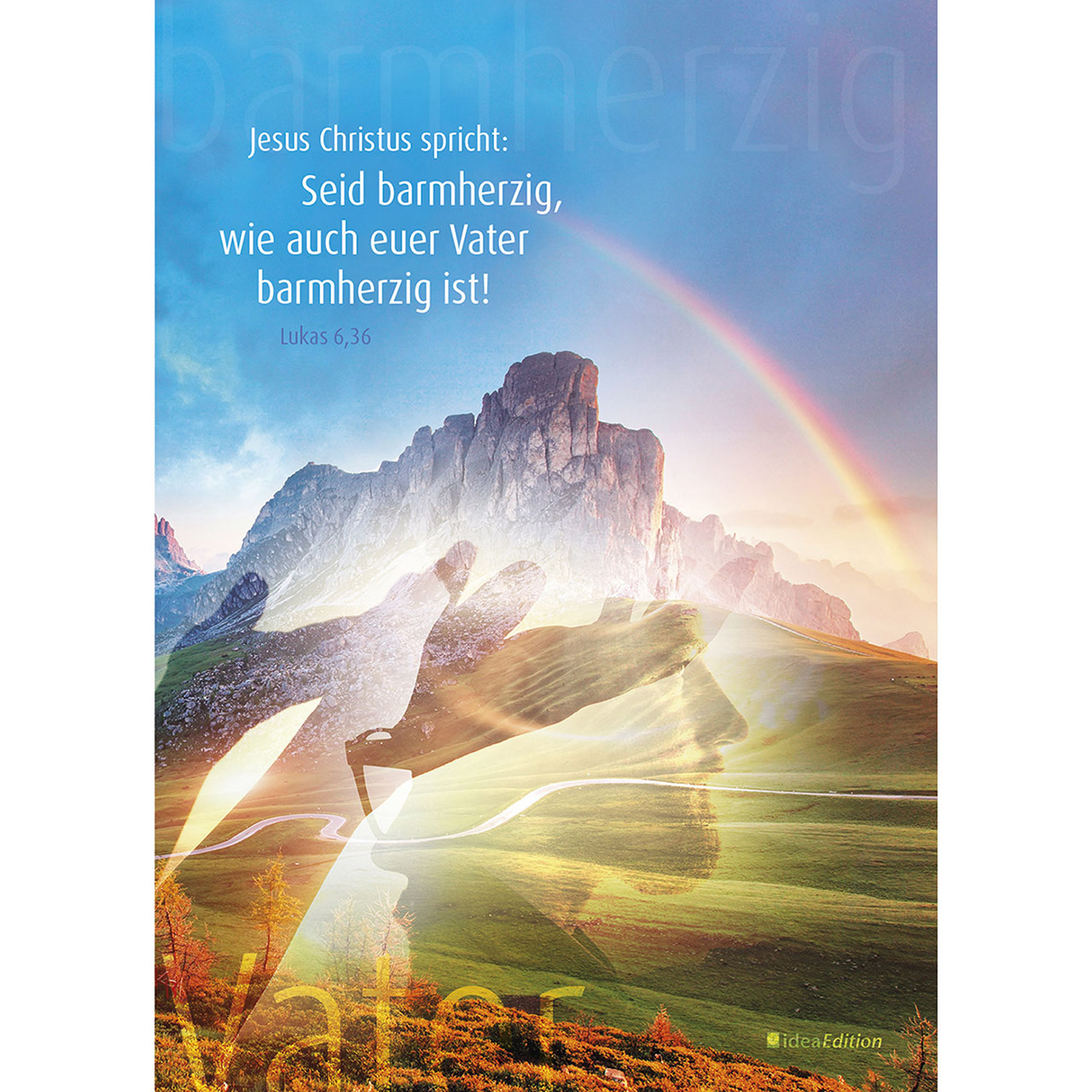 Seid barmherzig, wie auch euer Vater barmherzig ist!