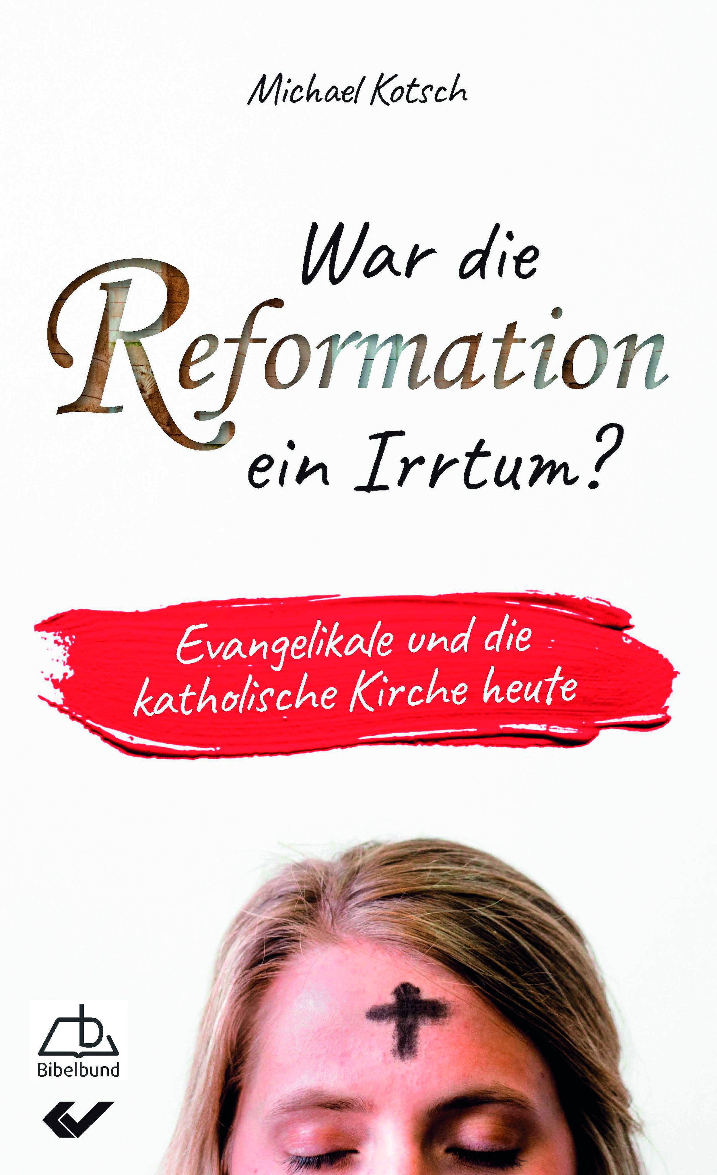 War die Reformation ein Irrtum?