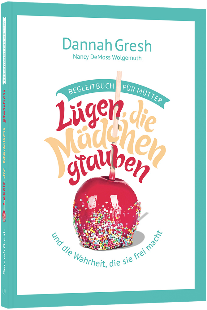 Lügen, die Mädchen glauben / Begleitbuch für Mütter