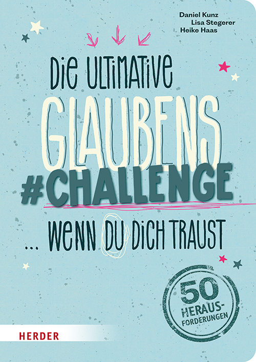 Die ultimative Glaubens-Challenge - wenn du dich traust