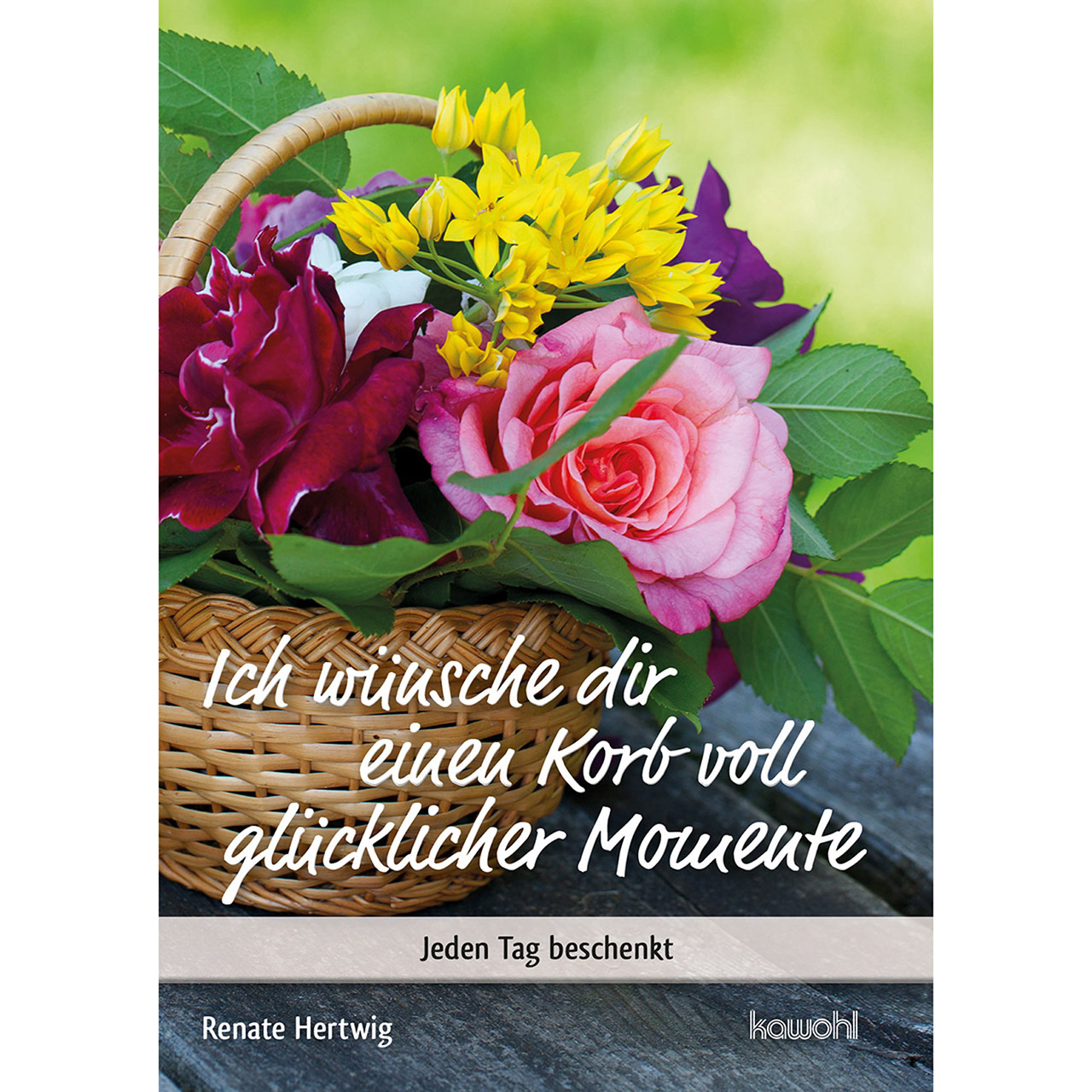 Ich wünsche dir einen Korb voll glücklicher Momente