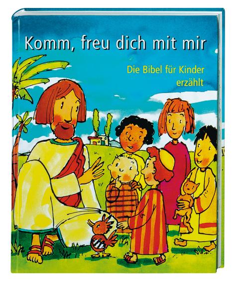 Kinderbibel - Komm, freu dich mit mir