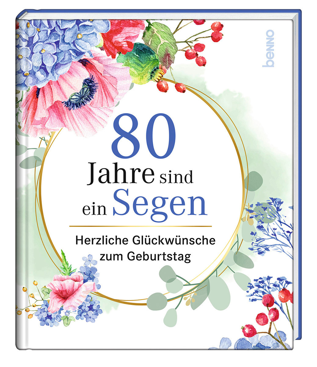 80 Jahre sind ein Segen Geschenkbuch - 80 Jahre sind ein Segen - Blumen Blüten Blätter