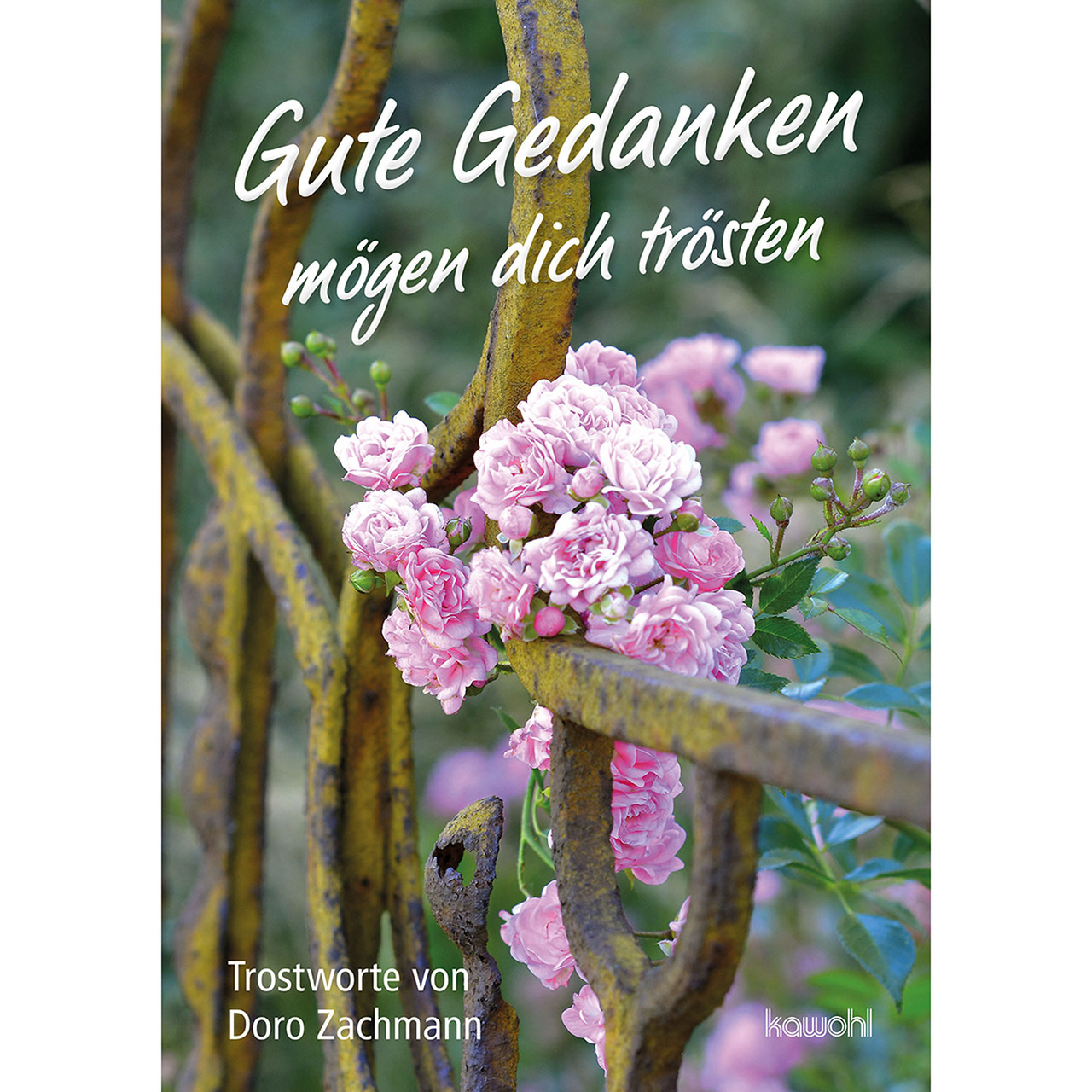 Grußheft - Gute Gedanken mögen dich trösten - Zaun Rosen