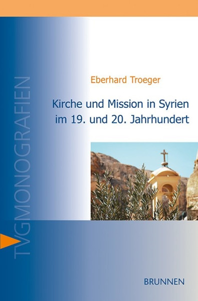 Kirche und Mission in Syrien im 19. und 20. Jahrhundert