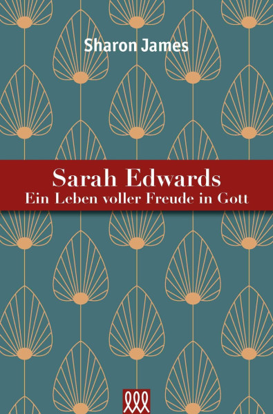 Sarah Edwards - Ein Leben voller Freude in Gott