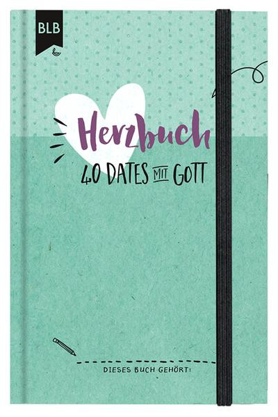 Herzbuch - 40 Dates mit Gott